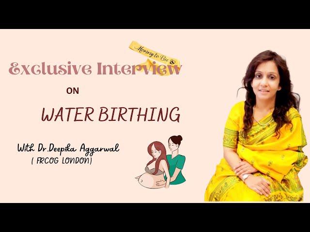 Water Birth Delivery - In conversation with Dr Deepika Aggarwal