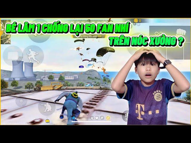 Bé Lâm 1 Chống Lại 50 Fan Nhí Trên Nóc Xưởng, Liệu Có Cân Được Cả Map ???