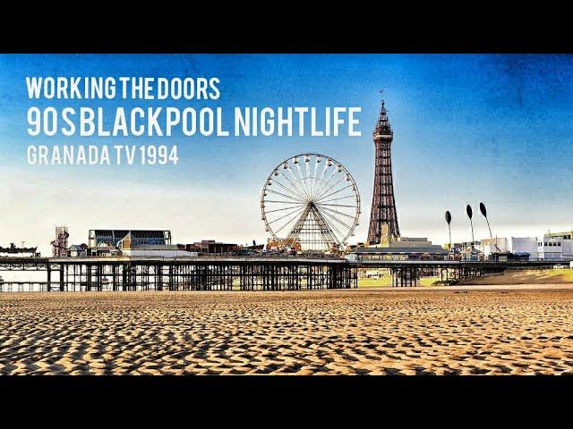 Working the doors | 90s Blackpool nightlife documentary | Aired on Granada Tv 1994