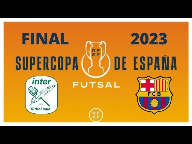 Inter Movistar vs Barcelona futsal Supercopa de España 2023 FINAL