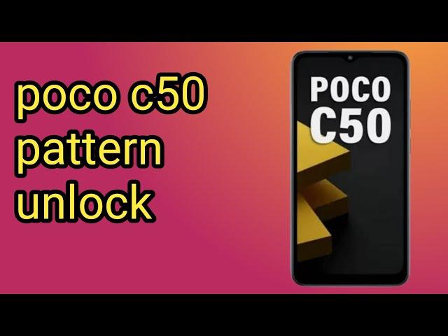 poco c50 pattern unlock ,poco c50 password unlock,poco c50 hard reset