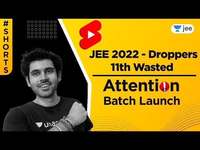 JEE 2022- Droppers/ 11th Wasted - Attention- Batch Launch | Unacademy JEE | Namo Kaul