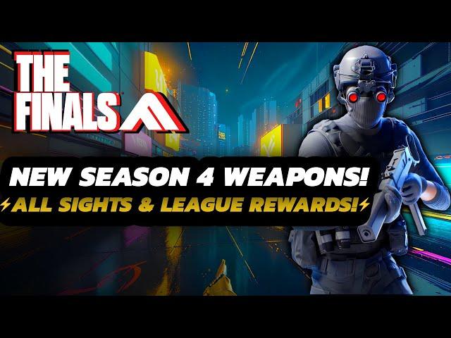 THE FINALS - ALL Season 4 Weapons & SCOPES! | NEW League & Career REWARDS | + My Thoughts