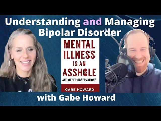 Understanding and Managing Bipolar Disorder with Gabe Howard | Lisa Alastuey Podcast