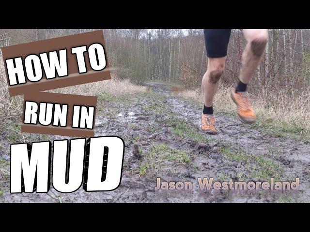 How to run in mud.