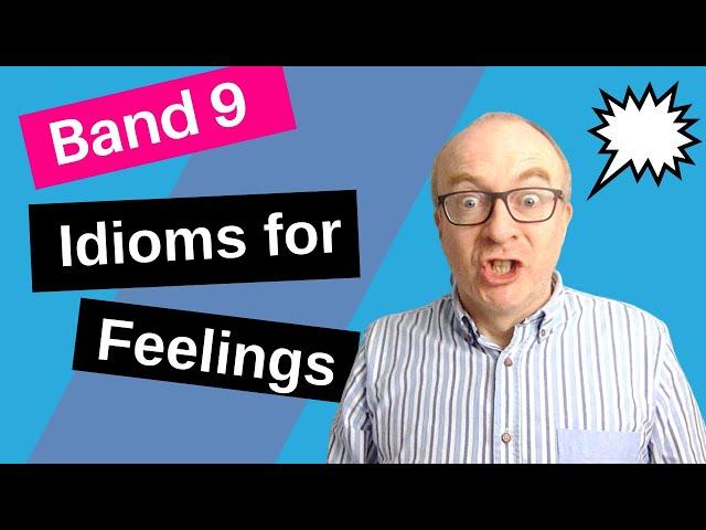 Useful Idioms for IELTS Speaking to Express Feelings