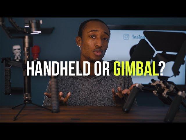 Handheld Vs Gimbal 2018 - Which camera movement to choose?