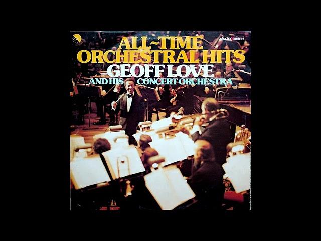 GEOFF LOVE AND HIS CONCERT ORCHESTRA – ALL TIME ORCHESTRA HITS