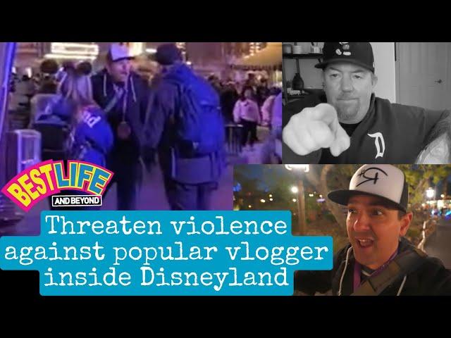 Best Life and Beyond threaten violence against popular Disney vlogger inside Disneyland