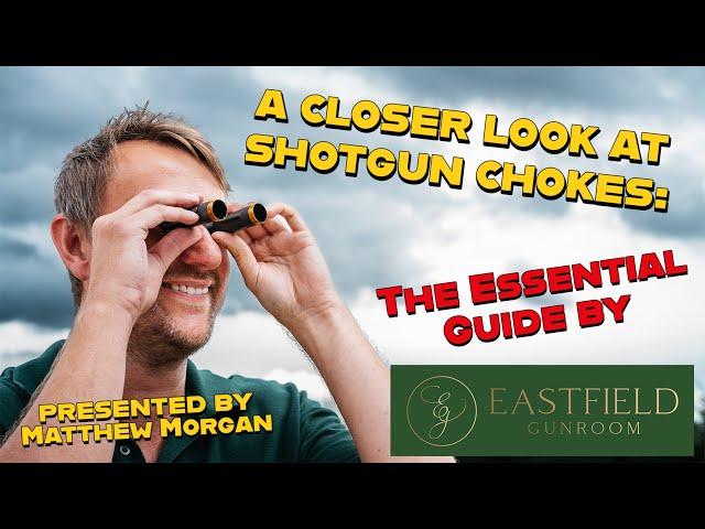 The Essential Guide to shotgun chokes by Eastfield Gunroom