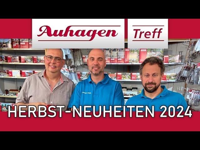 Auhagen-TREFF Herbst 2024 mit den Herbst-Neuheiten 2024 und den Sammlermodellen