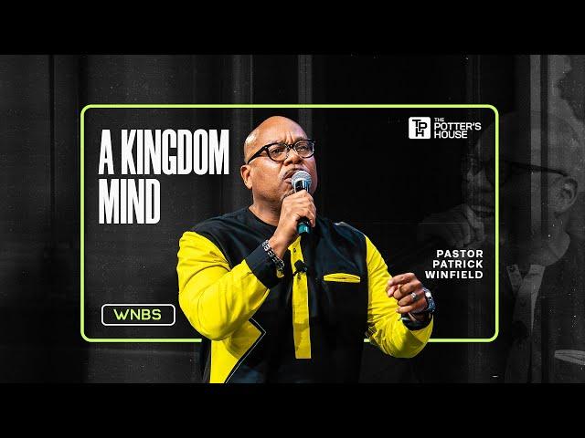 The Kingdom Mind - Pastor Patrick Winfield
