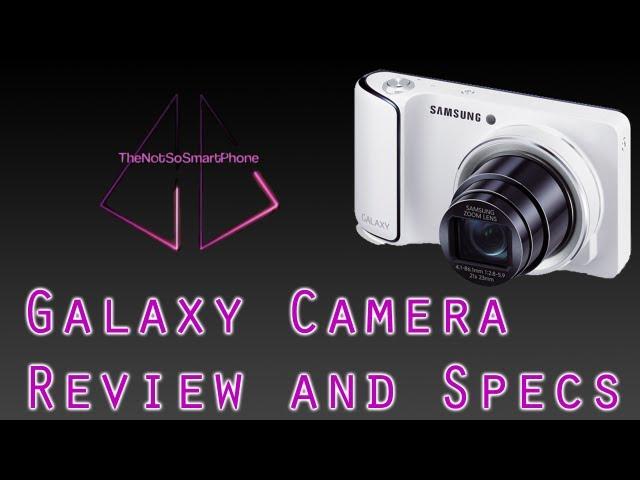 Samsung Galaxy Camera Review and Specs