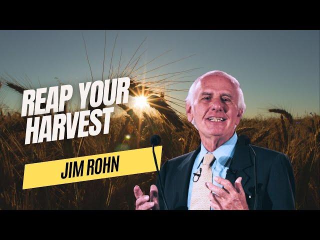 Jim Rohn Motivation: REAP YOUR HARVEST