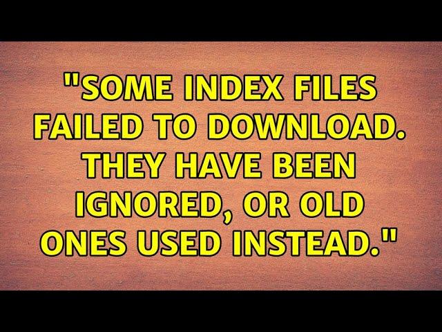 Ubuntu: "Some index files failed to download. They have been ignored, or old ones used instead."