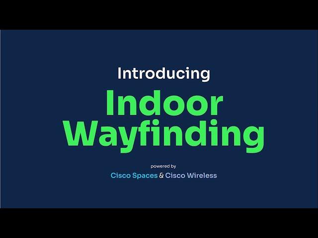 Introducing Indoor Navigation (Gen 2.0) by Cisco Spaces | A Smarter Way to Navigate Indoors