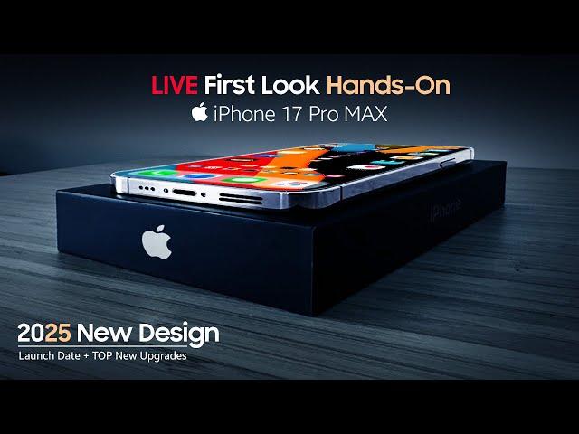 Apple iPhone 17 Pro MAX - LIVE Hands-On First Look - Launch Date + TOP New Upgrades Confirmed!