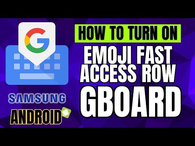 How to Turn ON Emoji Fast Access Row on Gboard - Android, Samsung Galaxy