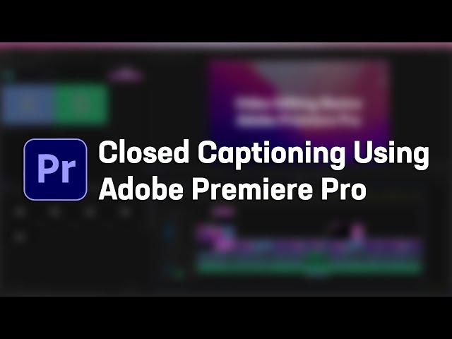 Area 49 Workshop: Closed Captioning Using Adobe Premiere Pro