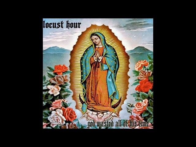 Locust Hour - God Wasted All Of His Time [2021 Noise / Grindcore / Hardcore]