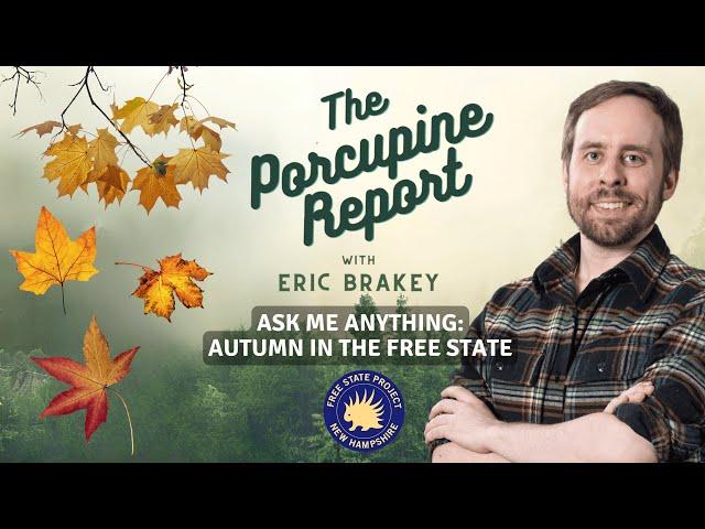 Porcupine Report #36: “Ask Me Anything: Autumn in the Free State" with Eric Brakey