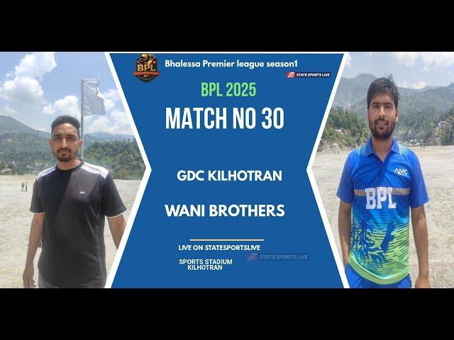 #live Bhalessa Premier league season1 Bpl Match No 30 GDC KILHOTRAN  VS WANI BROTHERS