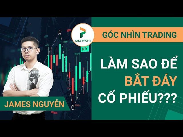 Làm sao để bắt đáy cổ phiếu? Kinh nghiệm và kỹ năng quan trọng trong việc giao dịch