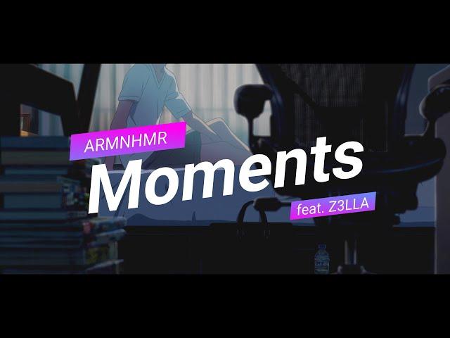 ARMNHMR - Moments (feat. Z3LLA) [Lyrics By ZyloSounds]