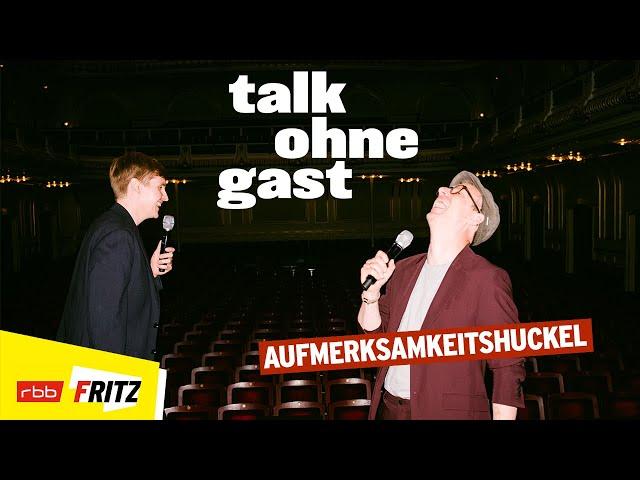 Aufmerksamkeitshuckel | Talk ohne Gast | Till Reiners, Moritz Neumeier