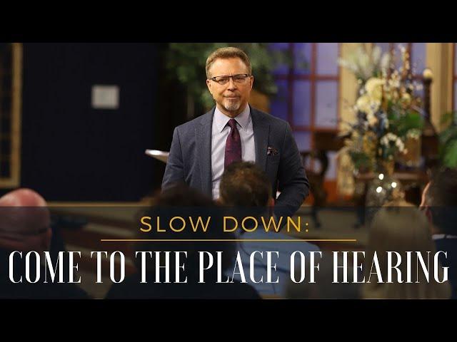 Slow Down: Come to the Place of Hearing // Pastor Jay Eberly // August 14, 2024