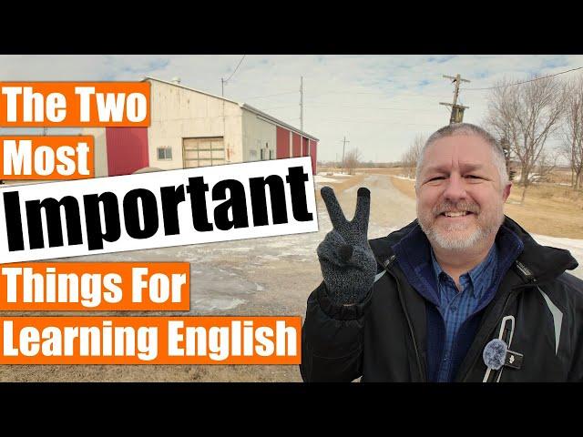 The Two Most Important Things for Learning English