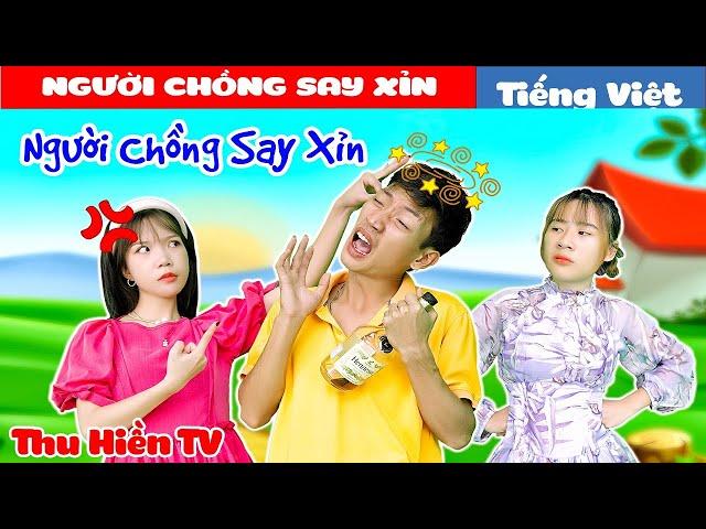 NGƯỜI CHỒNG SAY XỈN| Biết Vậy Ứ Lấy ChồngTổng Hợp Cổ tích Đời thực Hay Nhất #273Thu Hiền TV