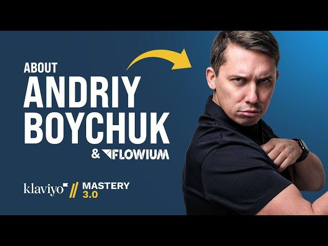 About Andriy Boychuk & Flowium | Klaviyo Mastery 3.0 Course