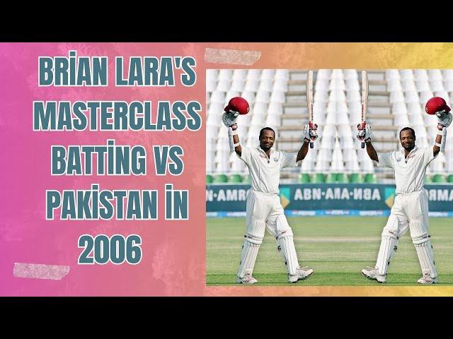 Brian Lara’s Magnificent Batting  | 2006 Pakistan vs West Indies Test Match Highlights