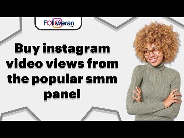 buy Instagram video views From The popular Smm panel