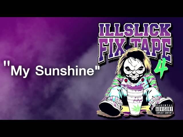 ILLSLICK - My Sunshine (FIXTAPE 4) + Lyrics