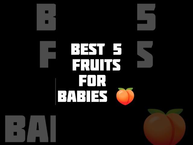 Best 5 fruits for babies