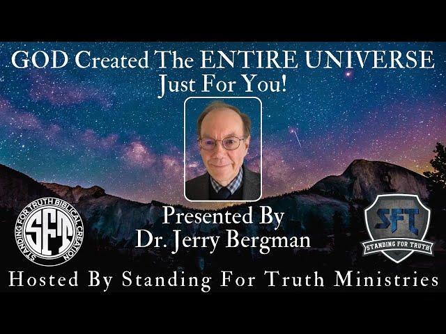 PRESENTATION | God Created The Entire Universe Just For You - Dr. Jerry Bergman