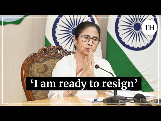 I am ready to resign, says West Bengal CM Mamata Banerjee