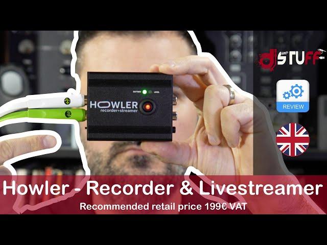 Howler - recorder and streamer made in Netherlands 