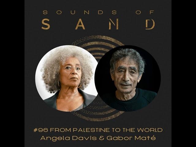 #96 From Palestine to the World: Angela Davis & Dr. Gabor Maté