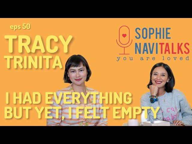 TRACY TRINITA : I HAD EVERYTHING, BUT I FELT EMPTY - SOPHIE NAVITALKS