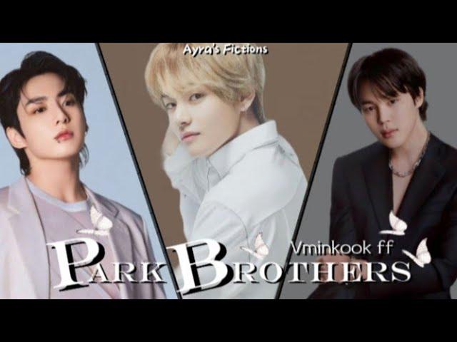 PARK BROTHERS || PART 27 { SEASON 2 } ||  #bts #btsfff #ot7ff #vminkook