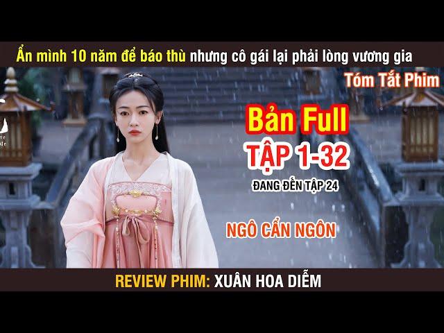 Review Phim: Xuân Hoa Diễm (Bản Full) 1-32 | Ngô Cẩn Ngôn | Lưu Học Nghĩa