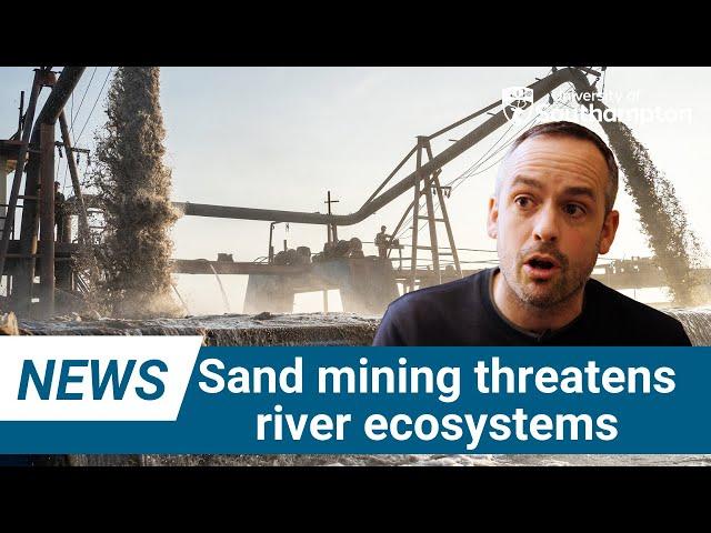 Sand mining threatens river ecosystems | University of Southampton