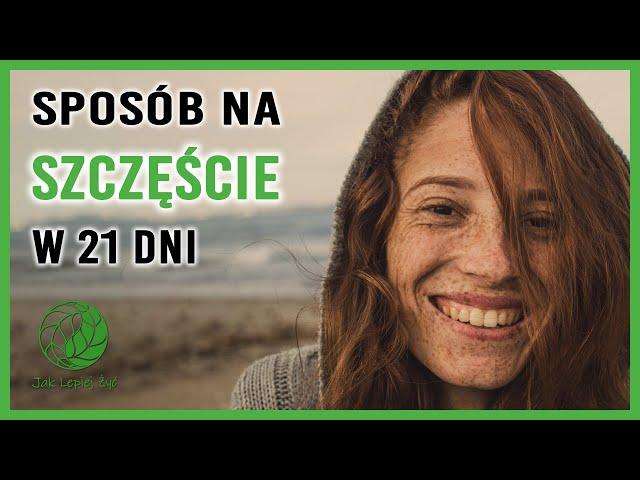 Szczęśliwe życie w 21 dni? Sprawdź jak!