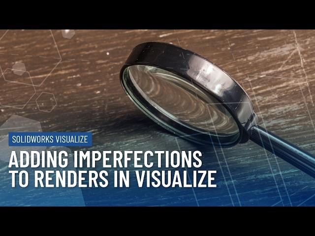 How to Add Imperfections to Renders in SOLIDWORKS Visualize