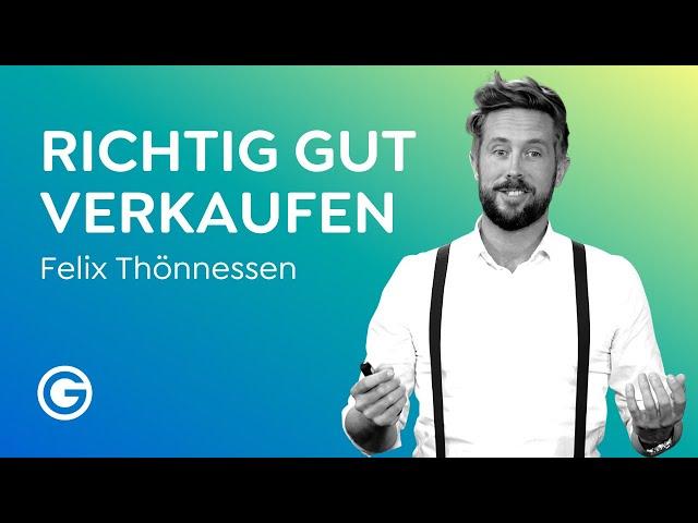 Gute Werbung machen: Richtig verkaufen wie ein Profi // Felix Thönnessen