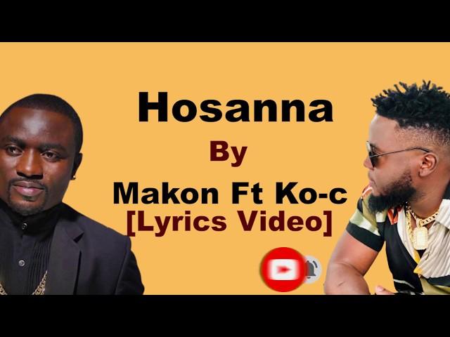 Makon   -  Hosanna -    Ft   Ko C     [Lyrics Video]