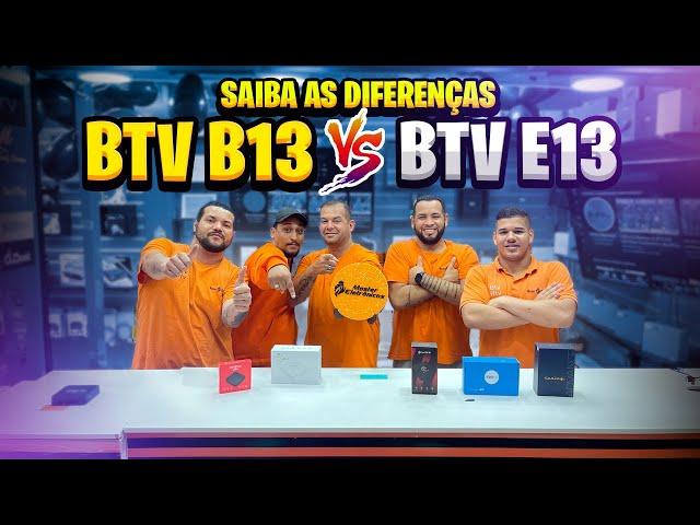 BATALHA DE GIGANTES: BTV B13 x E13 - Saiba Qual O Melhor! | Master Eletrônicos Santa Ifigênia